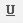 Microsoft Office Excel: Underline button